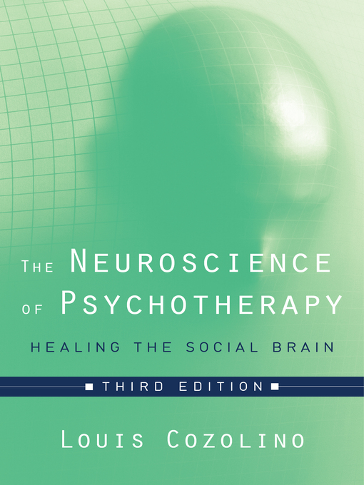 Title details for The Neuroscience of Psychotherapy by Louis Cozolino - Available